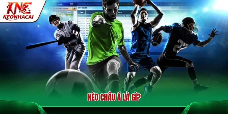 Kèo Châu Á là gì và cách hiểu cơ bản